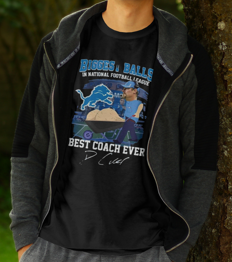 Biggest Balls In National Football League Best Coach Ever Dan Campbell Signature Lions Ford Field T-Shirt