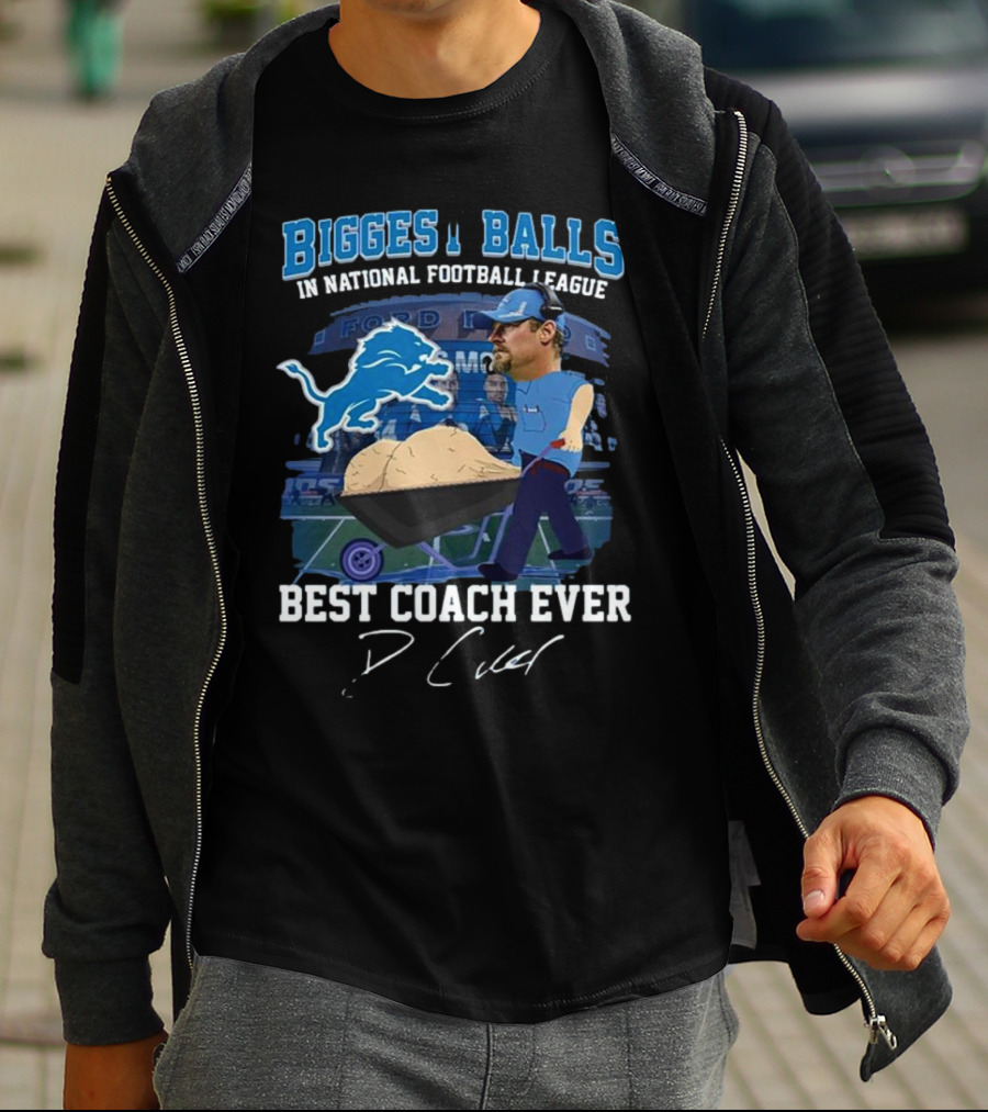 Biggest Balls In National Football League Best Coach Ever Dan Campbell Signature Lions Ford Field T-Shirt