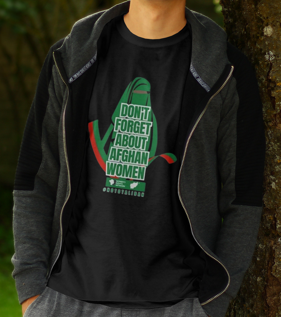 DON'T FORGET ABOUT AFGHAN WOMEN #NOTOTALIBAN WOMEN'S MARCH ACTIVIST NETWORK T-Shirt