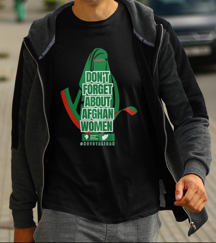 DON'T FORGET ABOUT AFGHAN WOMEN #NOTOTALIBAN WOMEN'S MARCH ACTIVIST NETWORK T-Shirt