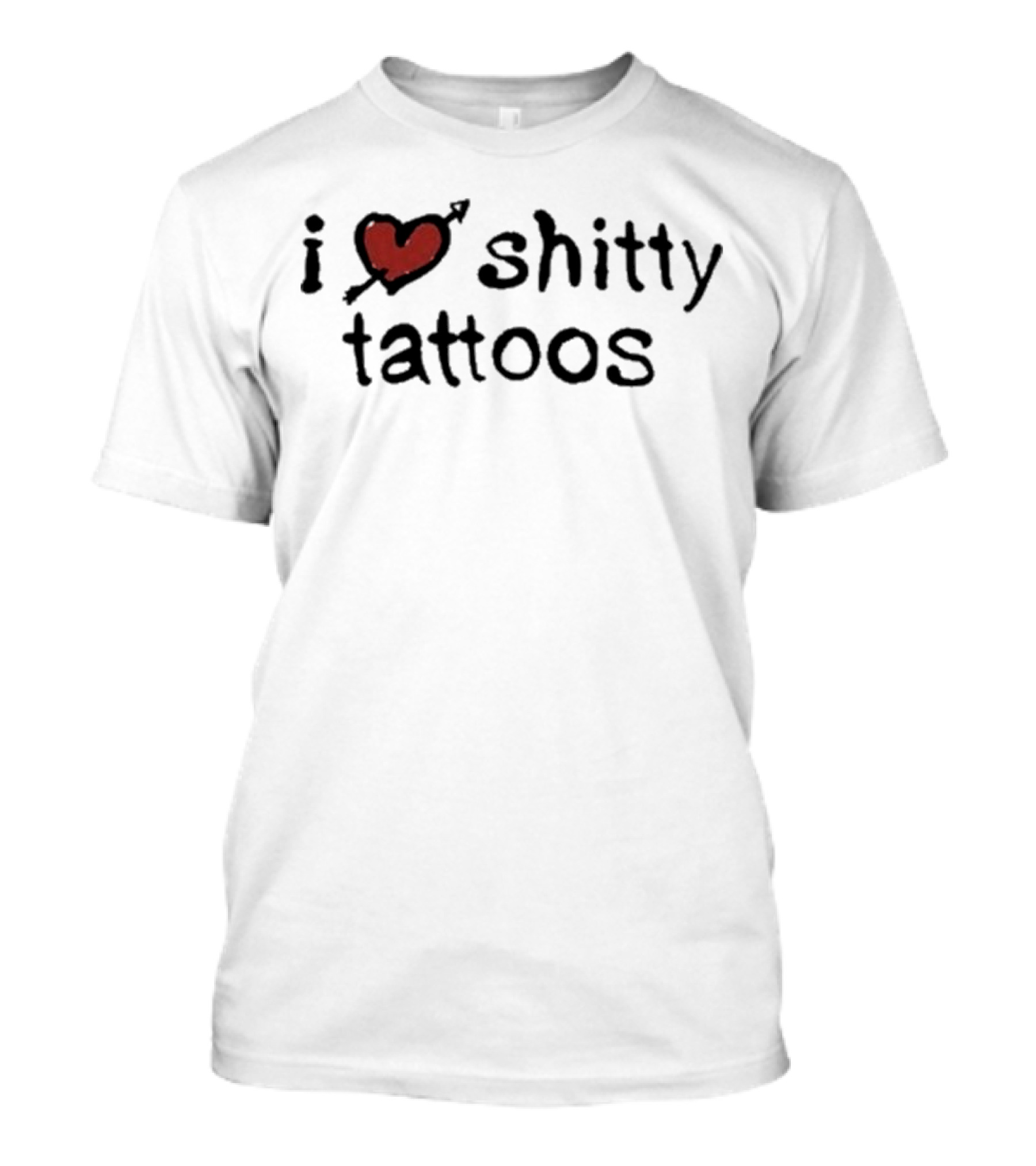 I Heart Shitty Tattoos T-Shirt