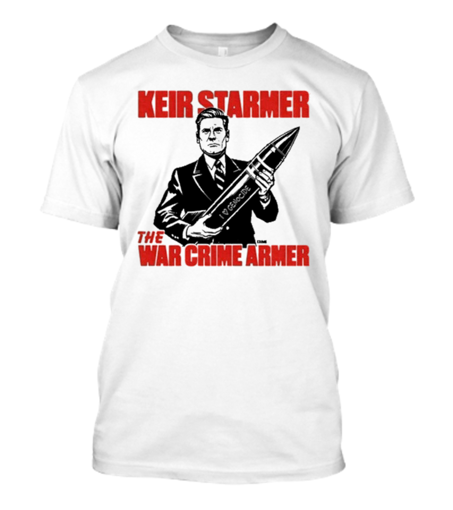 Keir Starmer The War Crime Armer I Love Genocide T-Shirt