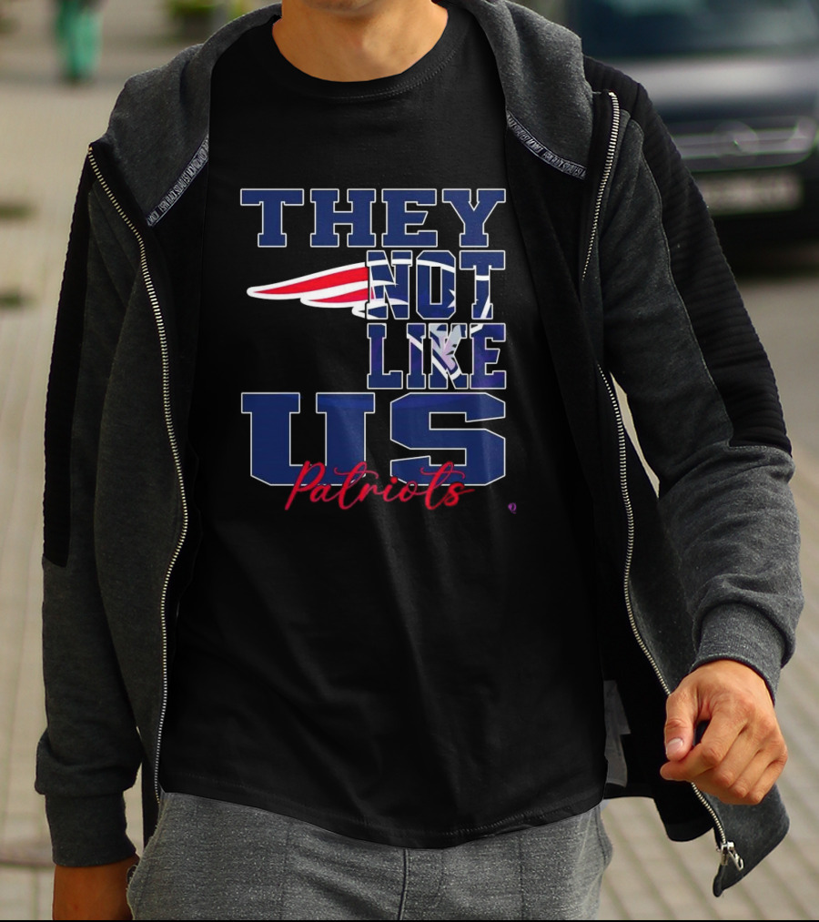 They Not Like Us New England Patriots NFL Football Patriots 2025 T-Shirt
