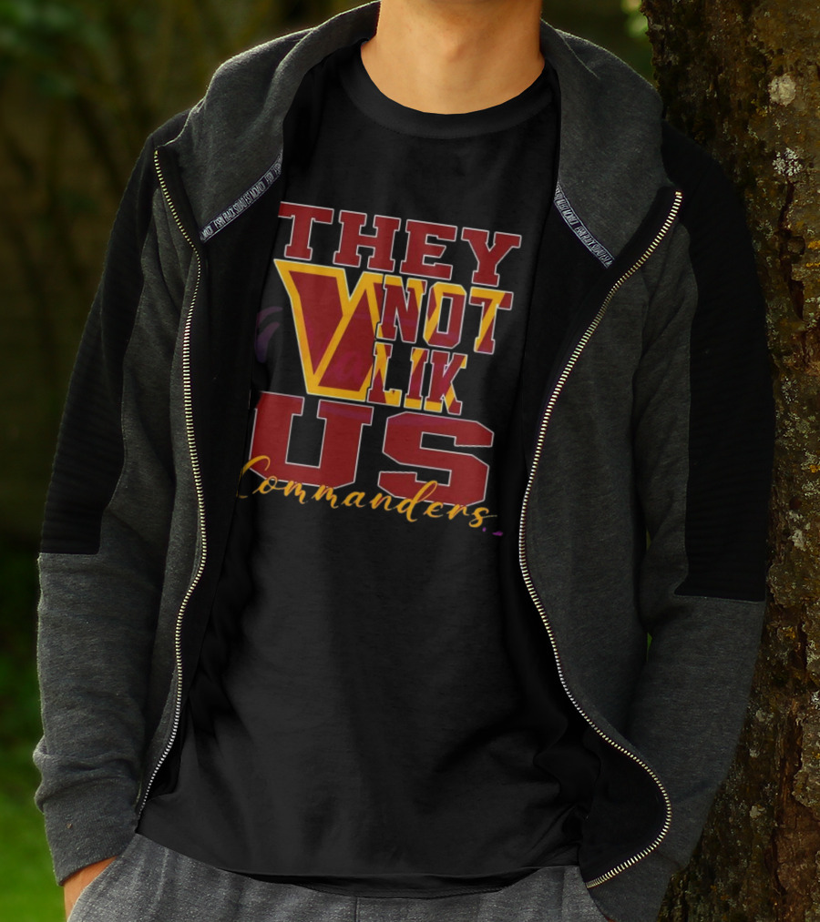 They Not Like Us Washington Commanders T-Shirt