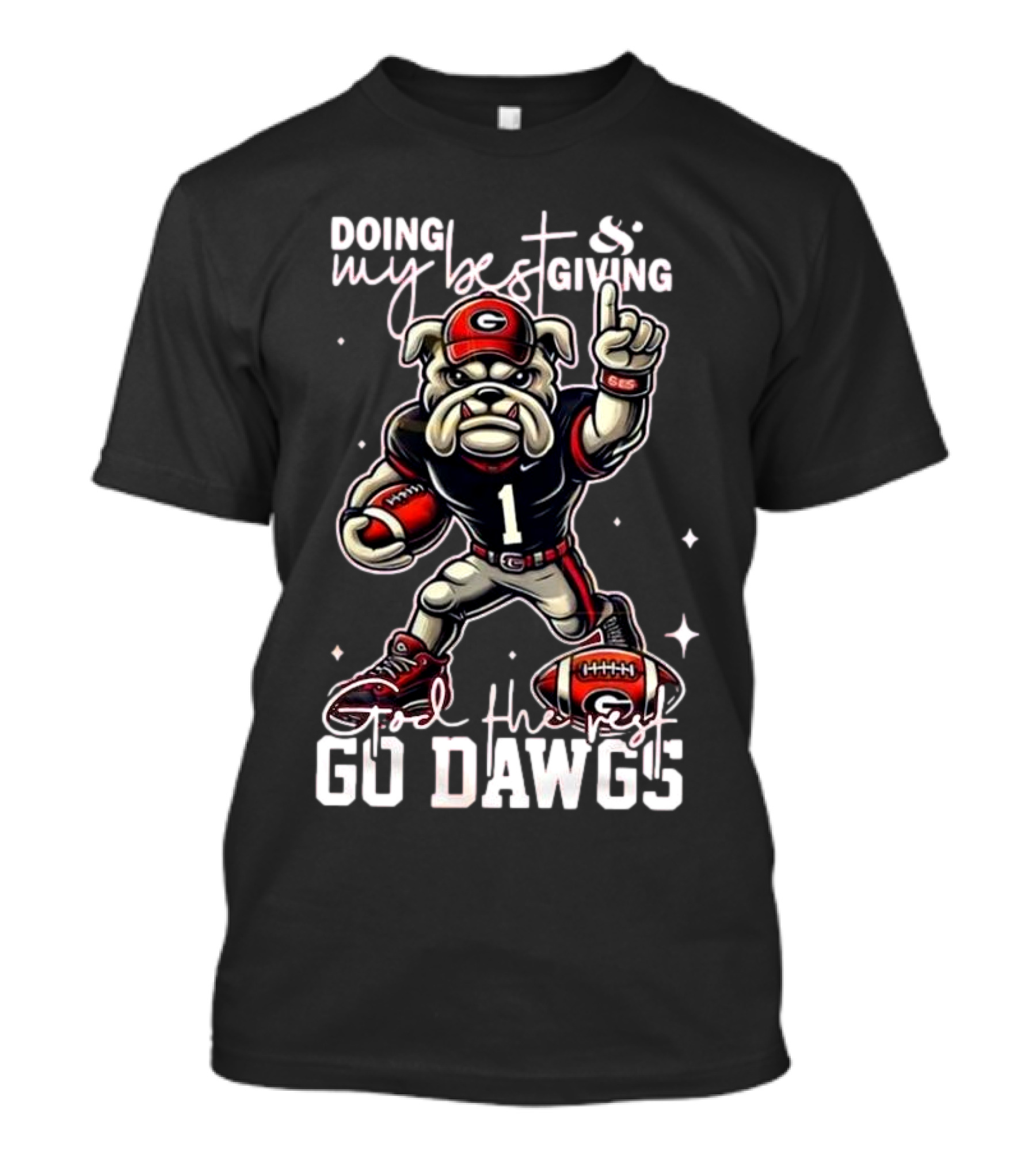 Doing My Best Giving God The Rest Go Dawgs Georgia Bulldogs Engineered For H12story Mascot Football T-Shirt