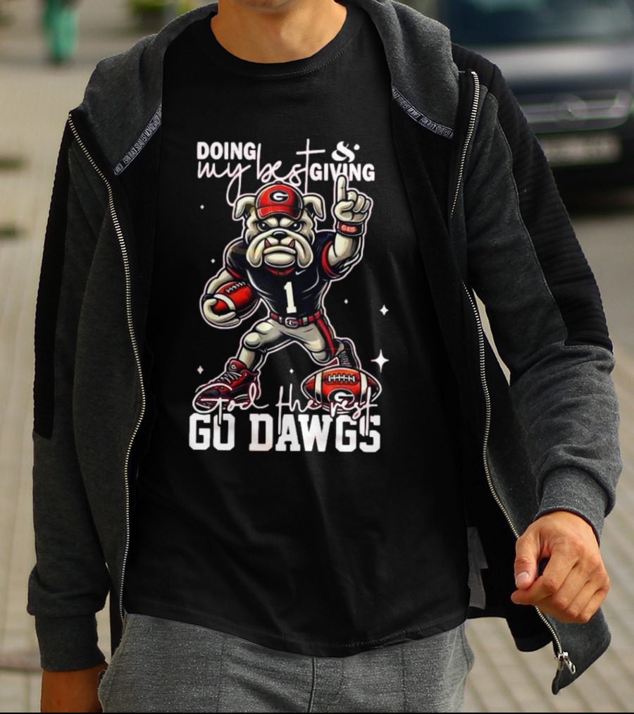 Doing My Best Giving God The Rest Go Dawgs Georgia Bulldogs Engineered For H12story Mascot Football T-Shirt