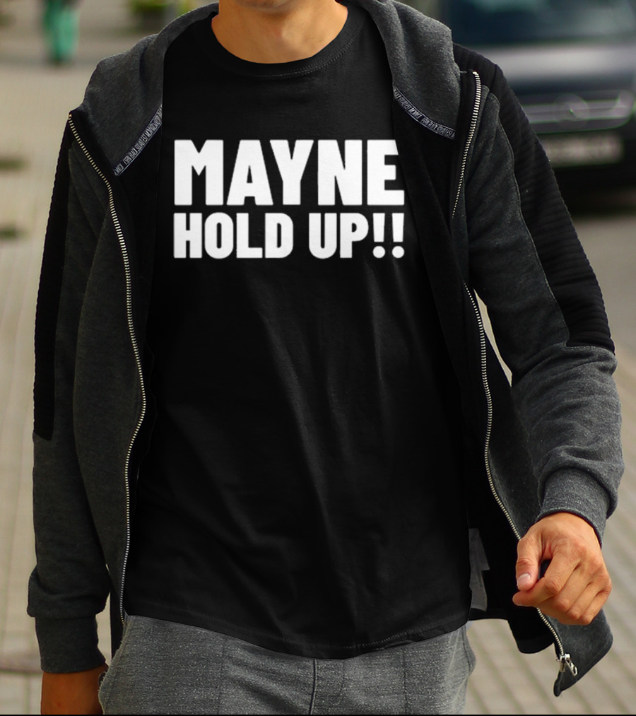 MAYNE HOLD UP Classic Catchphrase T-Shirt