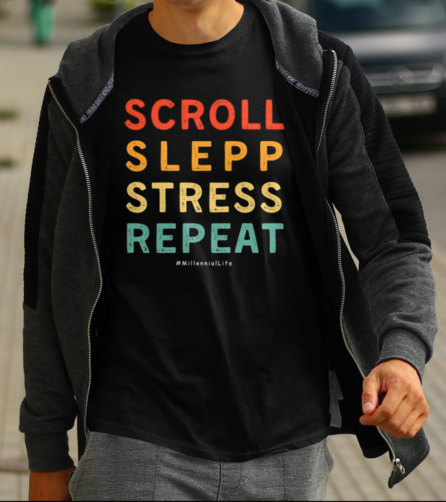 Scroll Slepp Stress Repeat Millennial Life T-Shirt