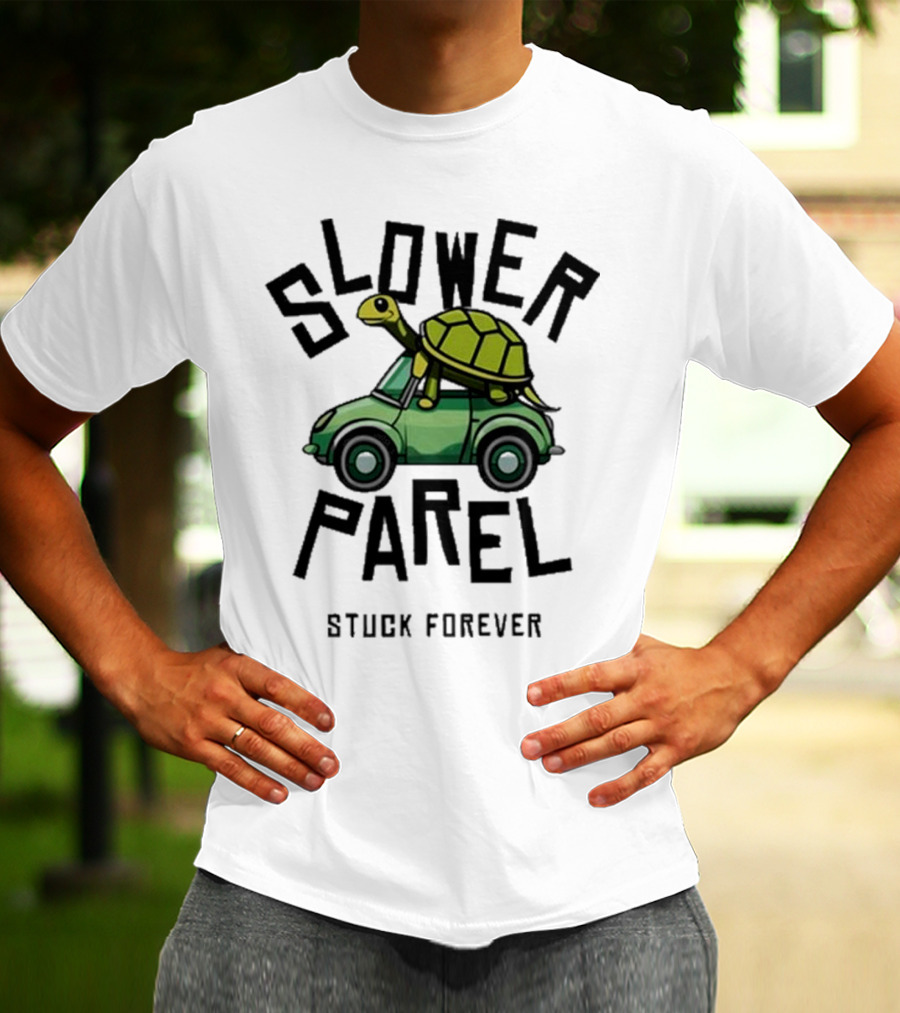 Slower Parel Turtle Car Stuck Forever T-Shirt