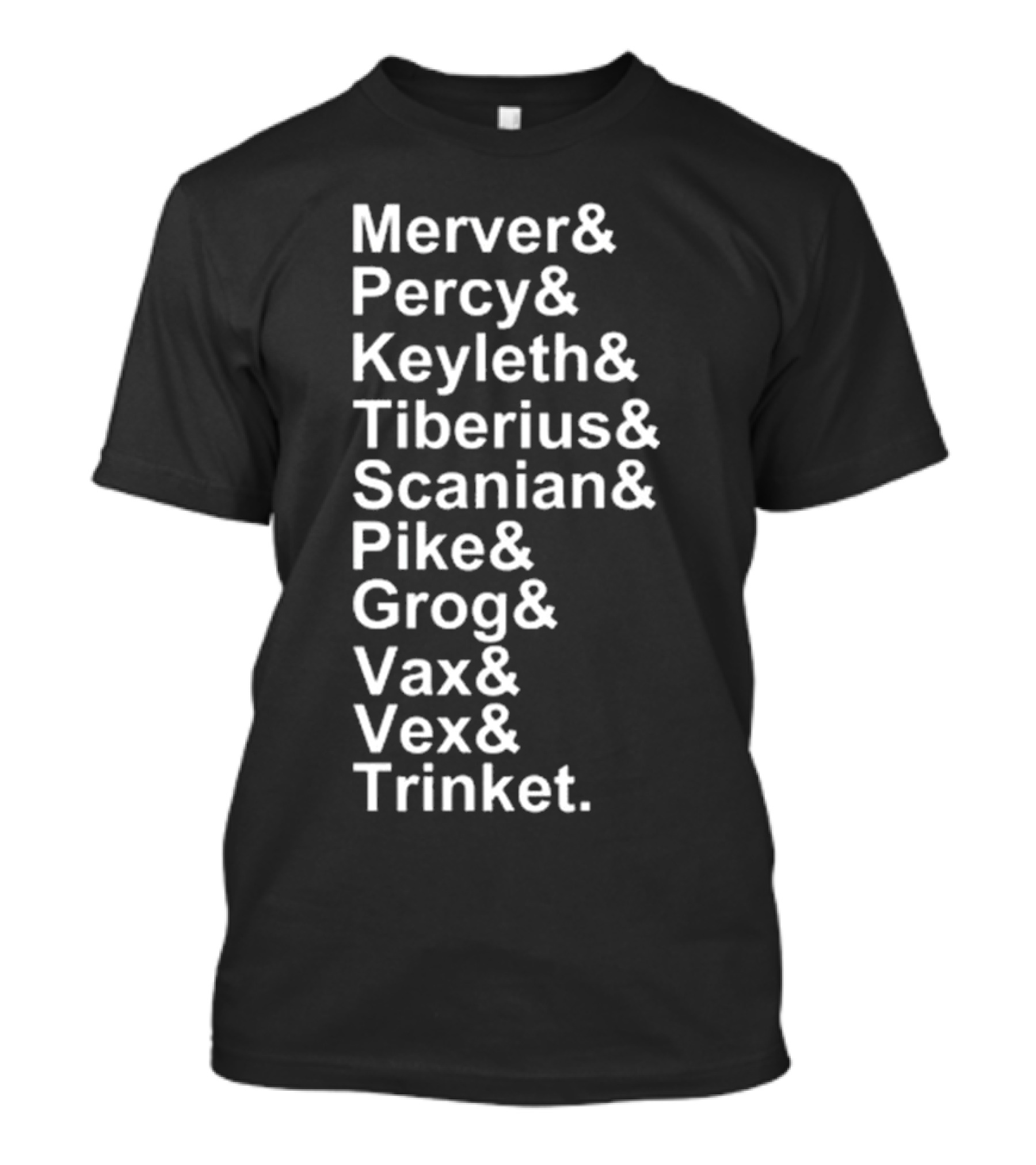 Critical Role Characters Mercer Percy Keyleth Tiberius Scanian Pike Grog Vax Vex Trinket T-Shirt