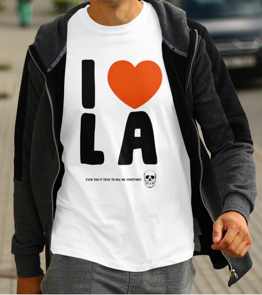 I Heart LA Even Tho It Tries To Kill Me Sometimes Skull T-Shirt