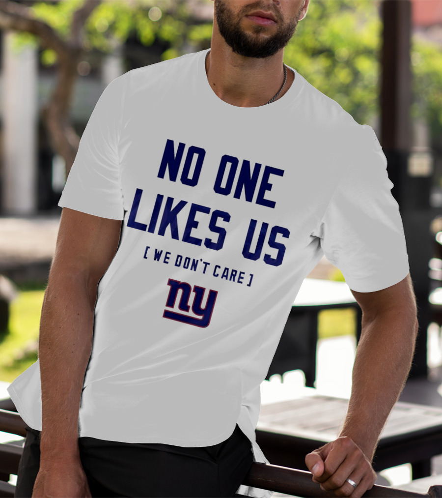 No One Likes Us We Don’t Care NY Giants T-Shirt