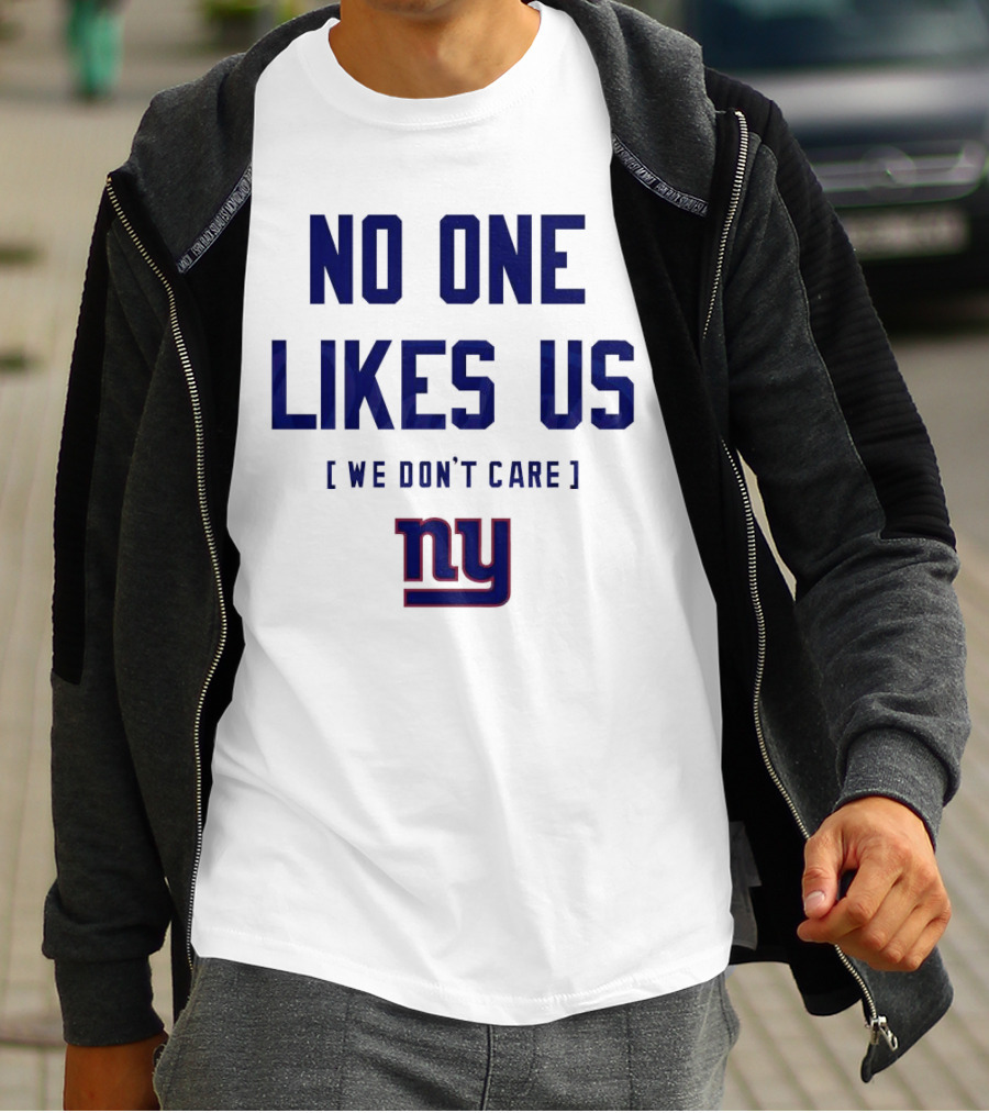 No One Likes Us We Don’t Care NY Giants T-Shirt
