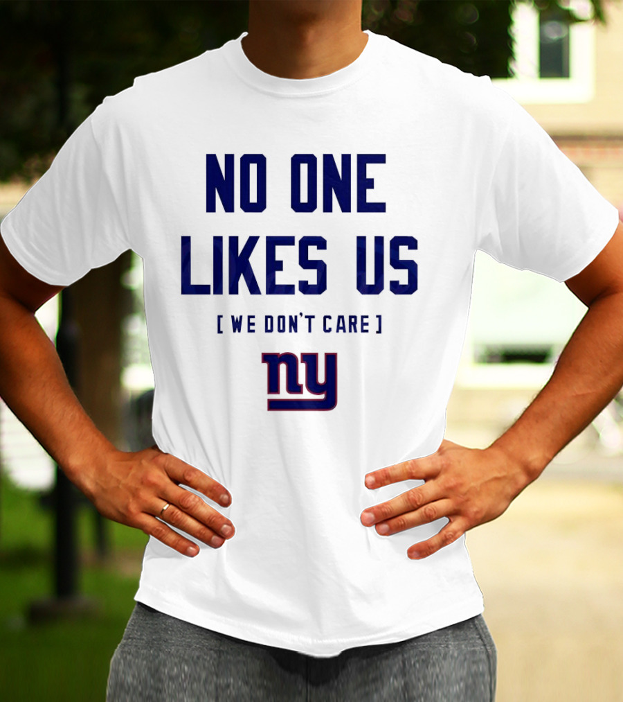No One Likes Us We Don’t Care NY Giants T-Shirt