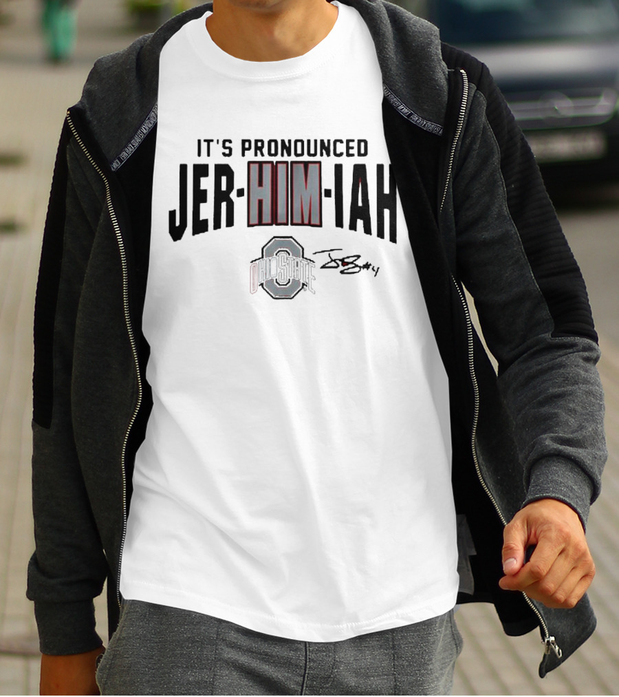 Ohio State Football It's Pronounced Jer-HIM-iah With Ohio State Logo And Signature T-Shirt