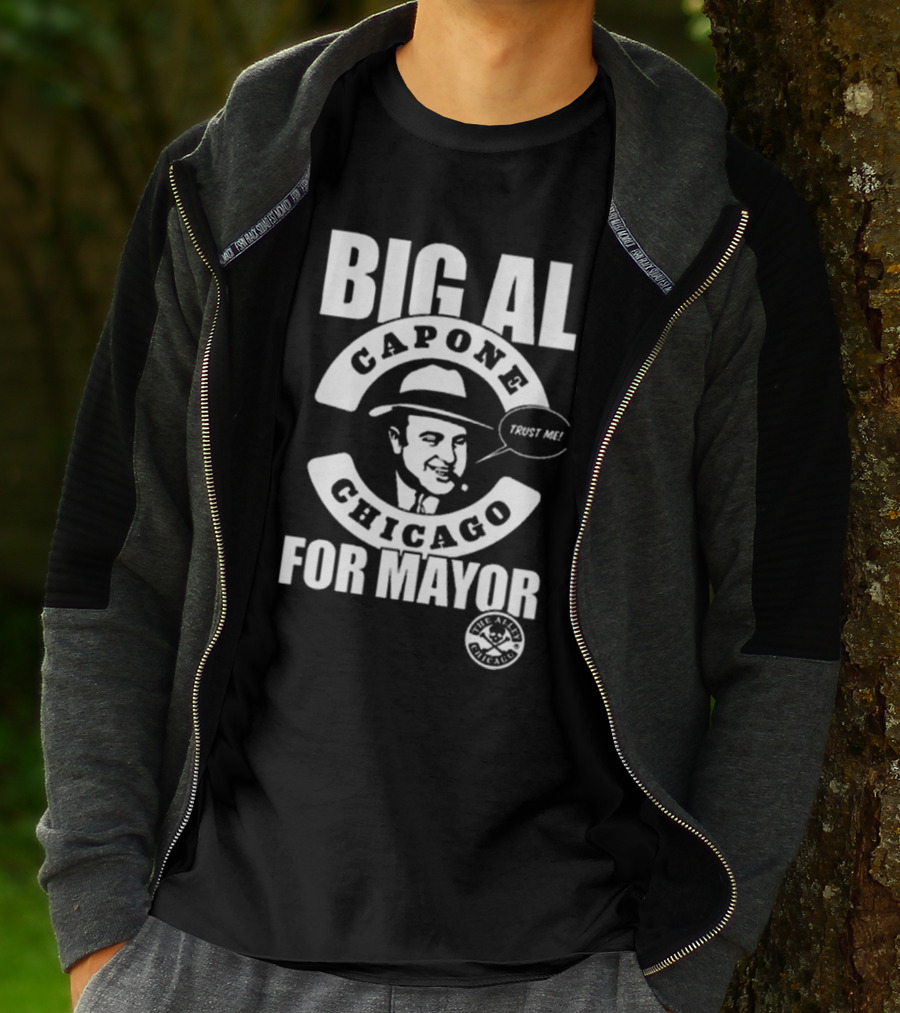 Big Al Capone Chicago For Mayor Trust Me The Alpha Chicago T-Shirt