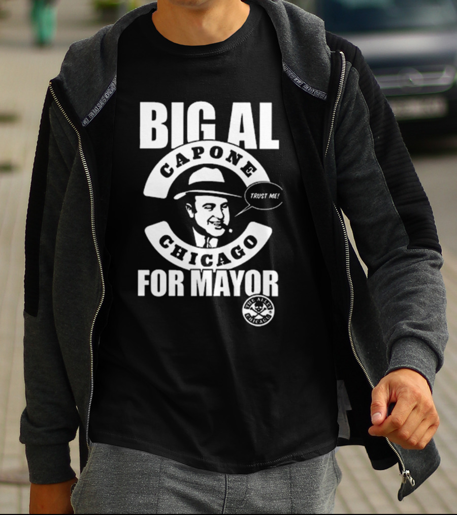 Big Al Capone Chicago For Mayor Trust Me The Alpha Chicago T-Shirt