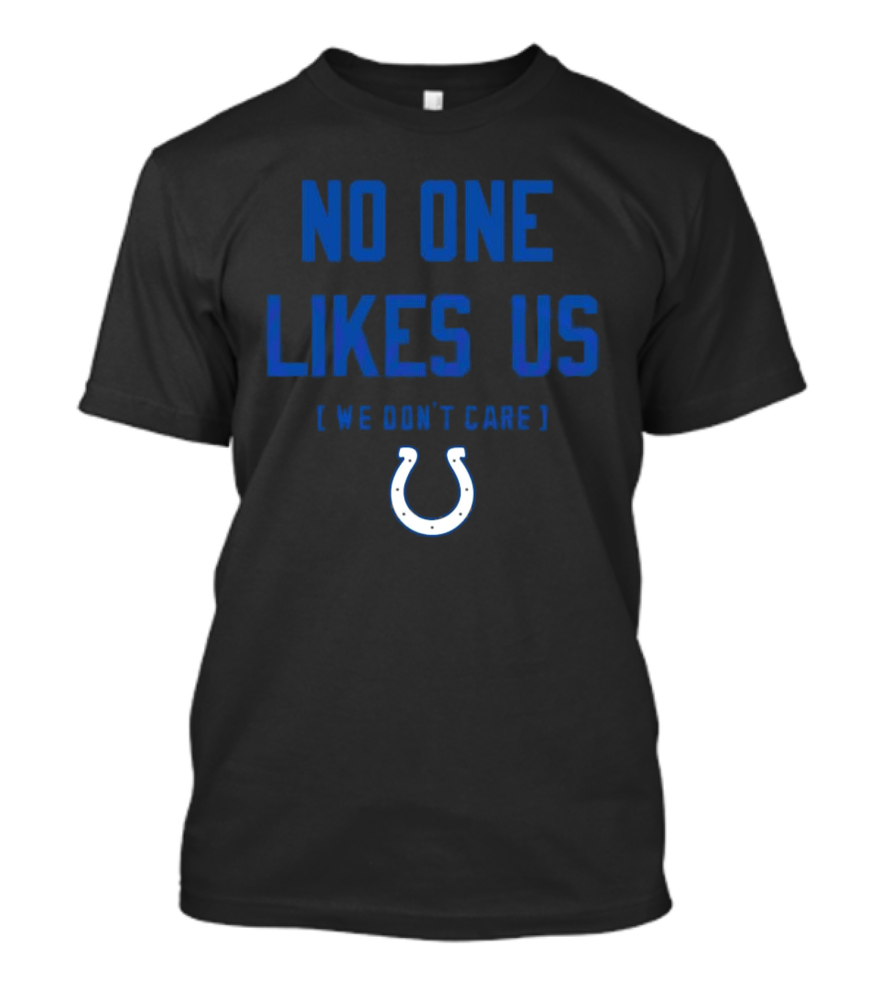 Indianapolis Colts No One Likes Us We Don’t Care Blue Horseshoe T-Shirt