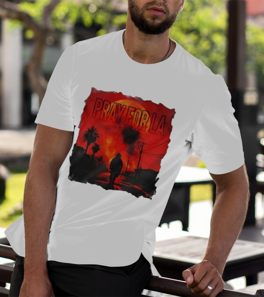 Pray For LA Pray For Los Angeles Los Angeles Wildfires Pray For California T-Shirt