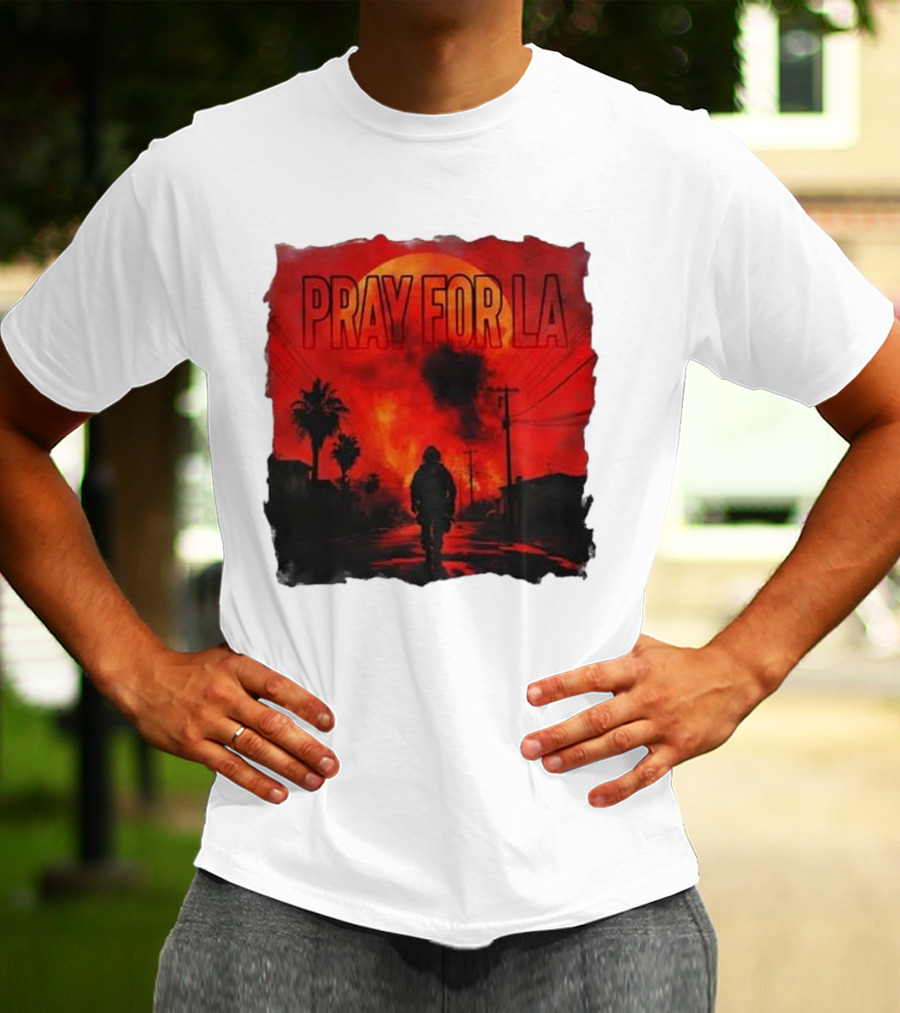 Pray For LA Pray For Los Angeles Los Angeles Wildfires Pray For California T-Shirt