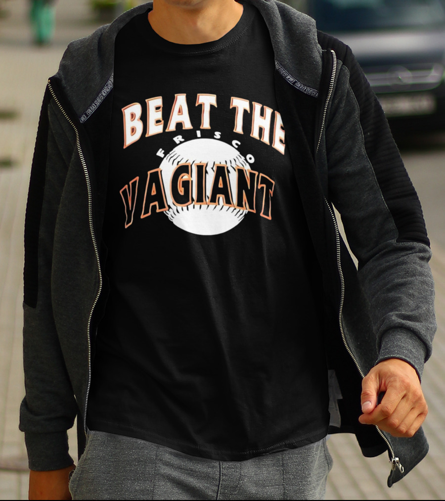 Beat The Frisco Vagiants Baseball T-Shirt