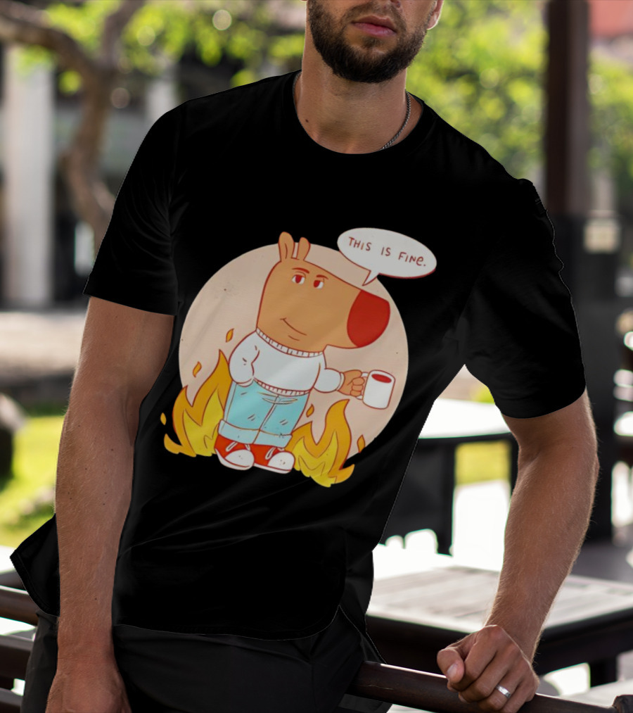 Chill Guy This Is Fine Dog Meme Coffee Fire T-Shirt
