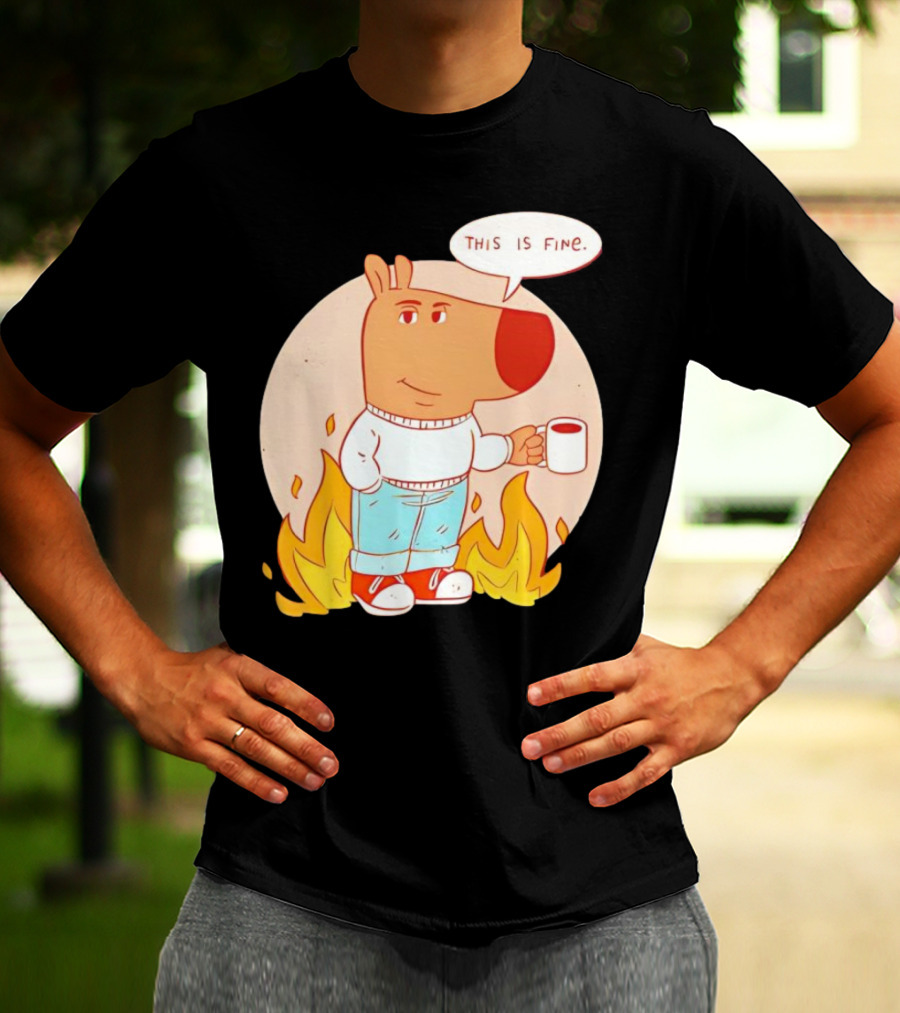 Chill Guy This Is Fine Dog Meme Coffee Fire T-Shirt