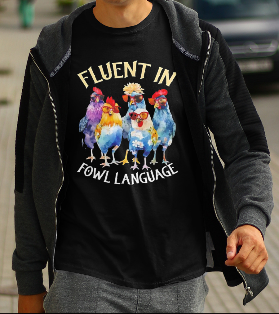 Fluent In Fowl Language Chicken Colorful Glasses Wearing Chickens T-Shirt