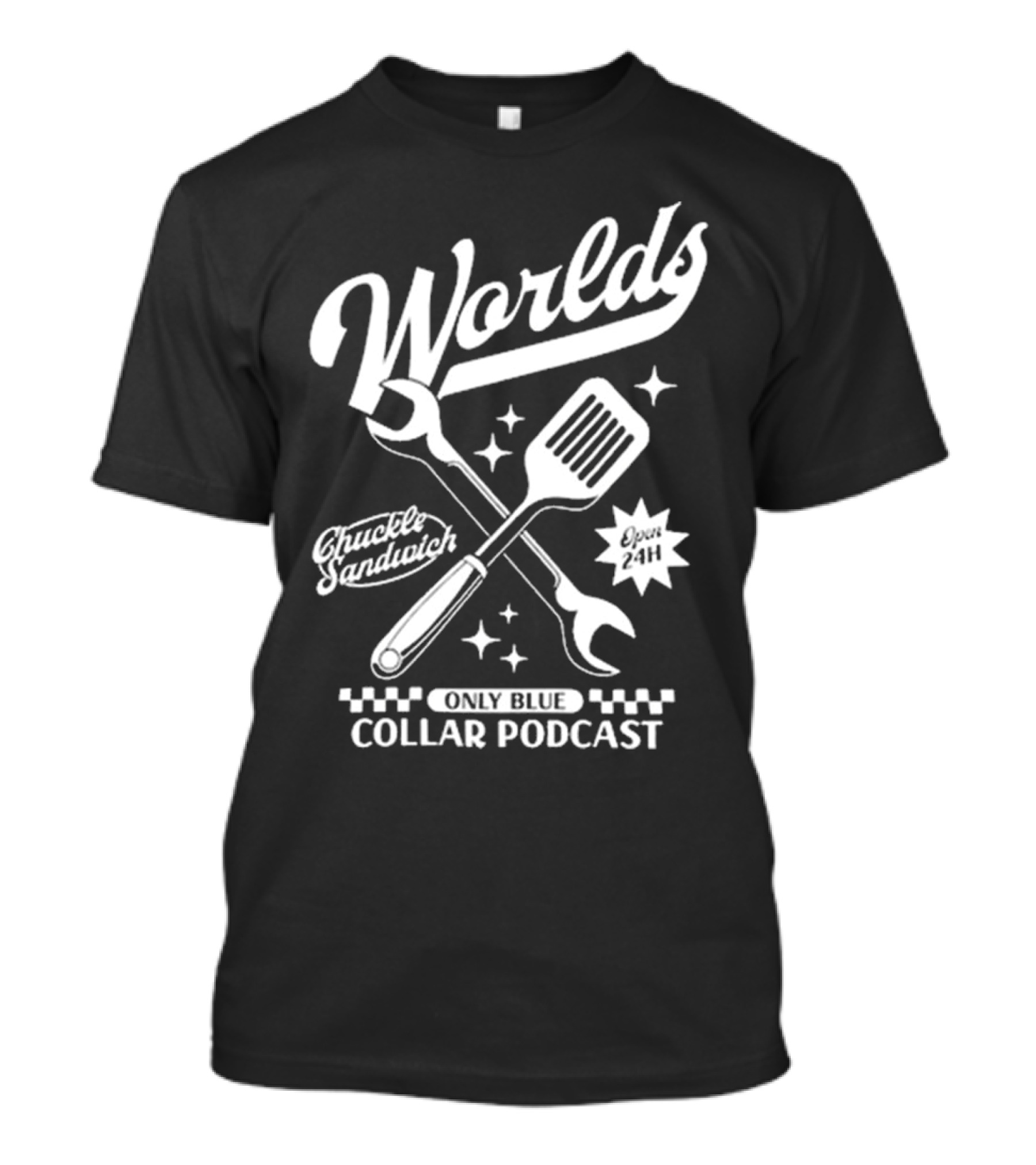 Worlds Only Blue Collar Podcast Chuckle Sandwich Open 24h T-Shirt