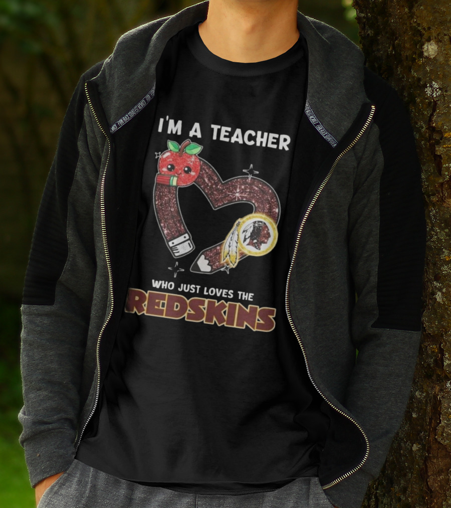 I’m A Teacher Who Just Loves The Redskins 2025 T-Shirt