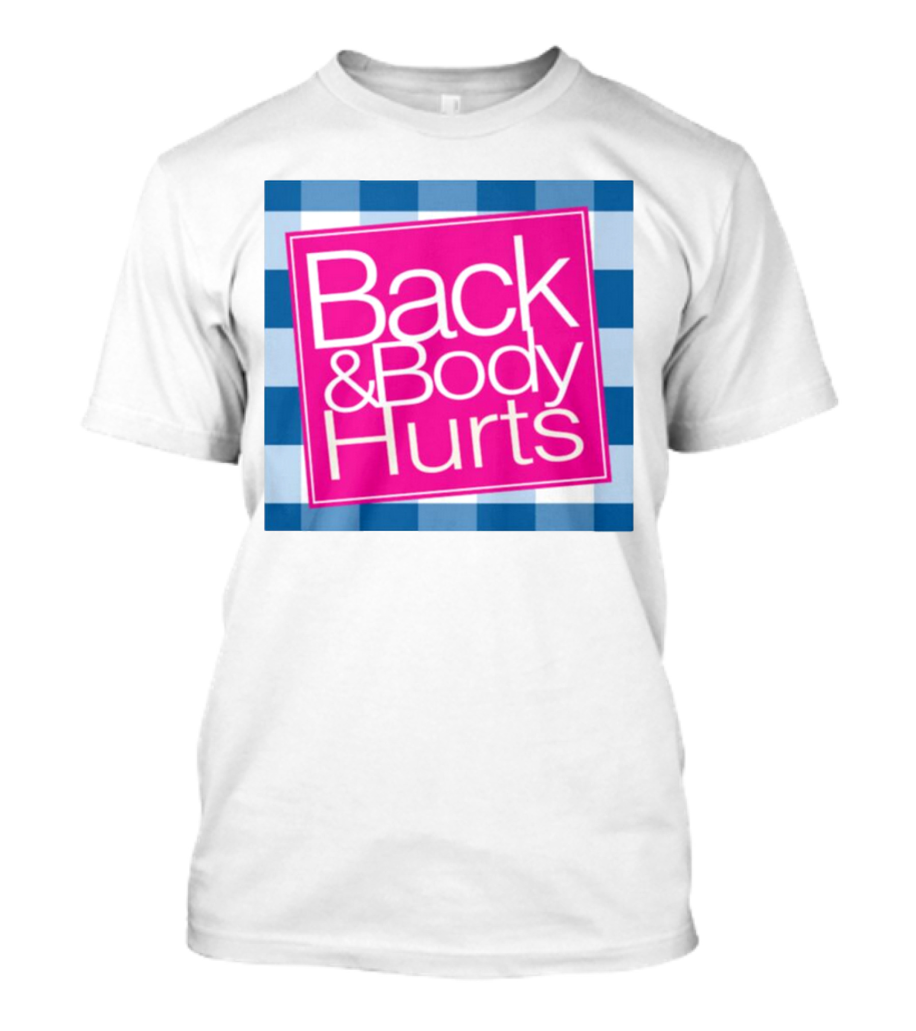 Back And Body Hurts Blue Checkered Square T-Shirt