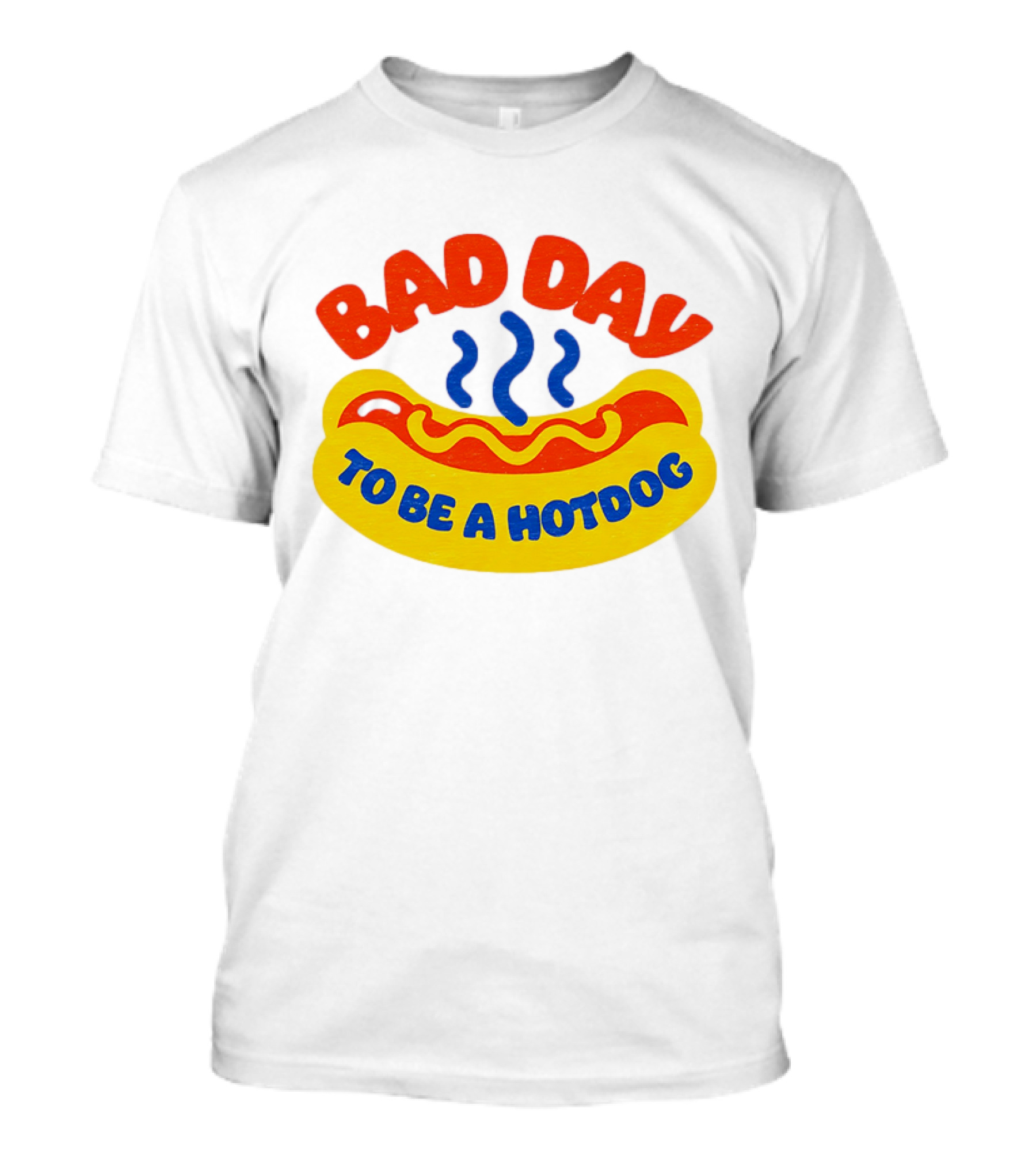 Bad Day To Be A Hotdog With Steaming Hotdog Graphic T-Shirt