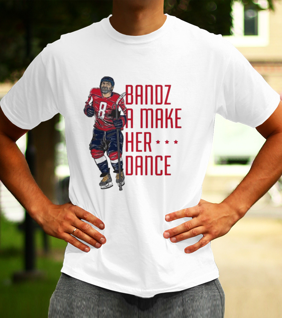 Alexander Ovechkin Bandz A Make Her Dance 8 Hockey Washington Capitals T-Shirt