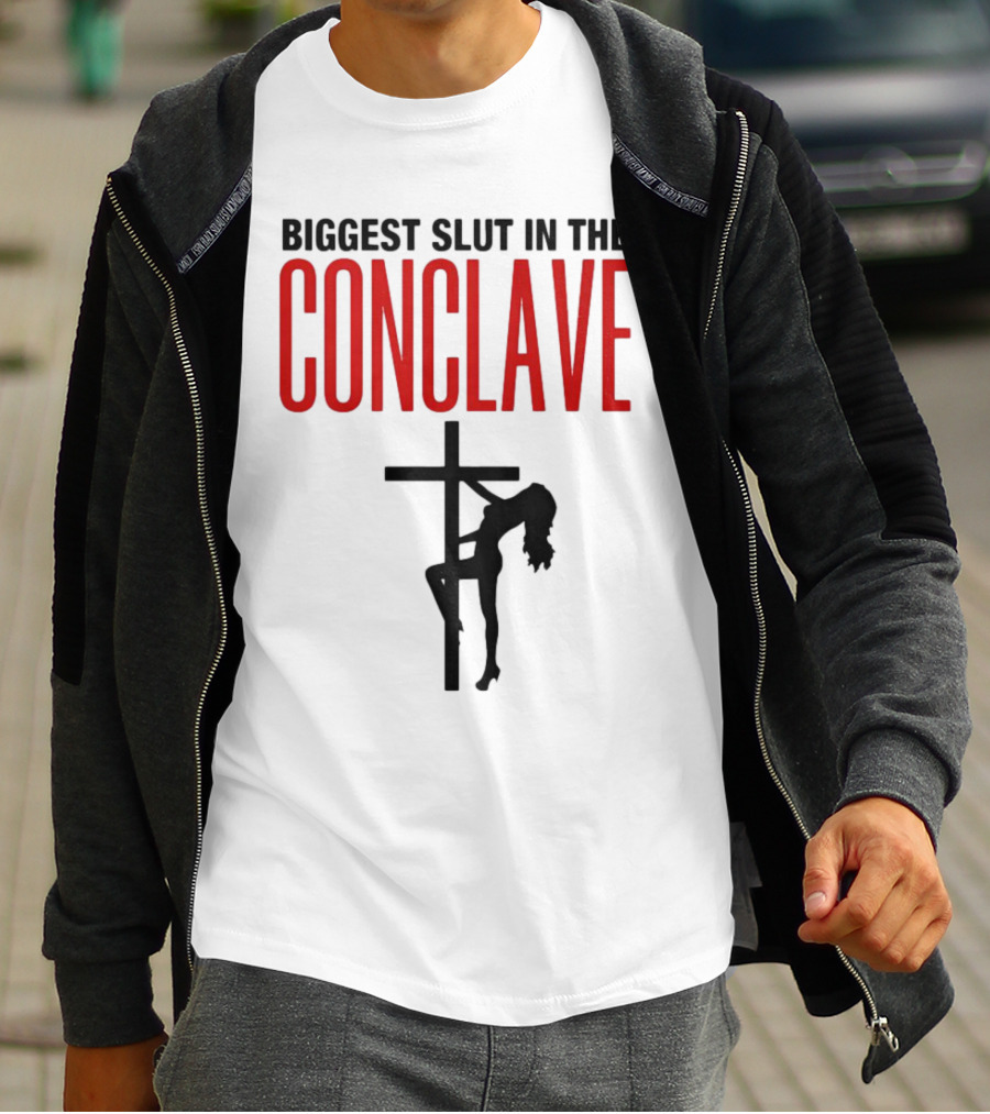 Biggest Slut In The Conclave T-Shirt
