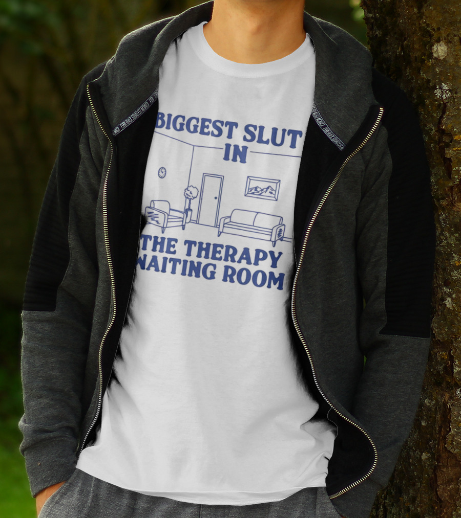 Biggest Slut In The Therapy Waiting Room Bedroom Couch And Chair T-Shirt