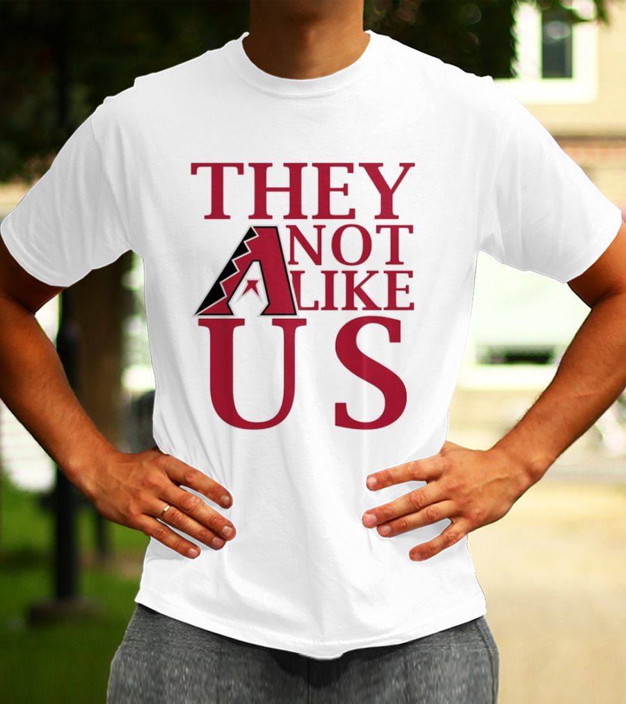 Arizona Diamondbacks They Not Like Us Baseball Fan Slogan T-Shirt