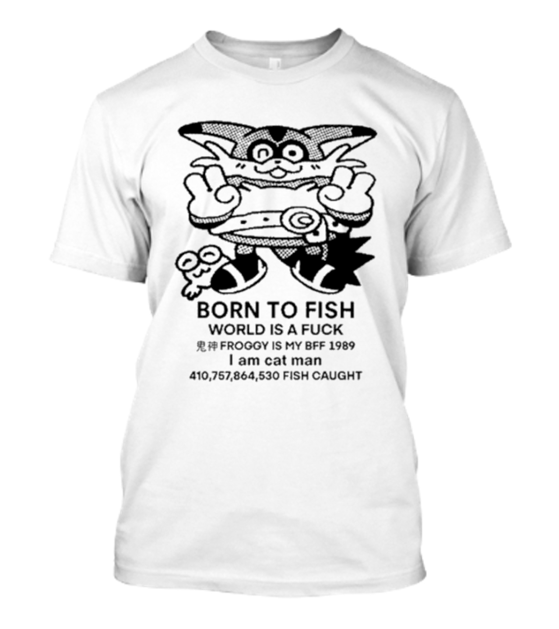 Born To Fish Froggy Is My Bff 1989 I Am Cat Man Fish Caught T-Shirt