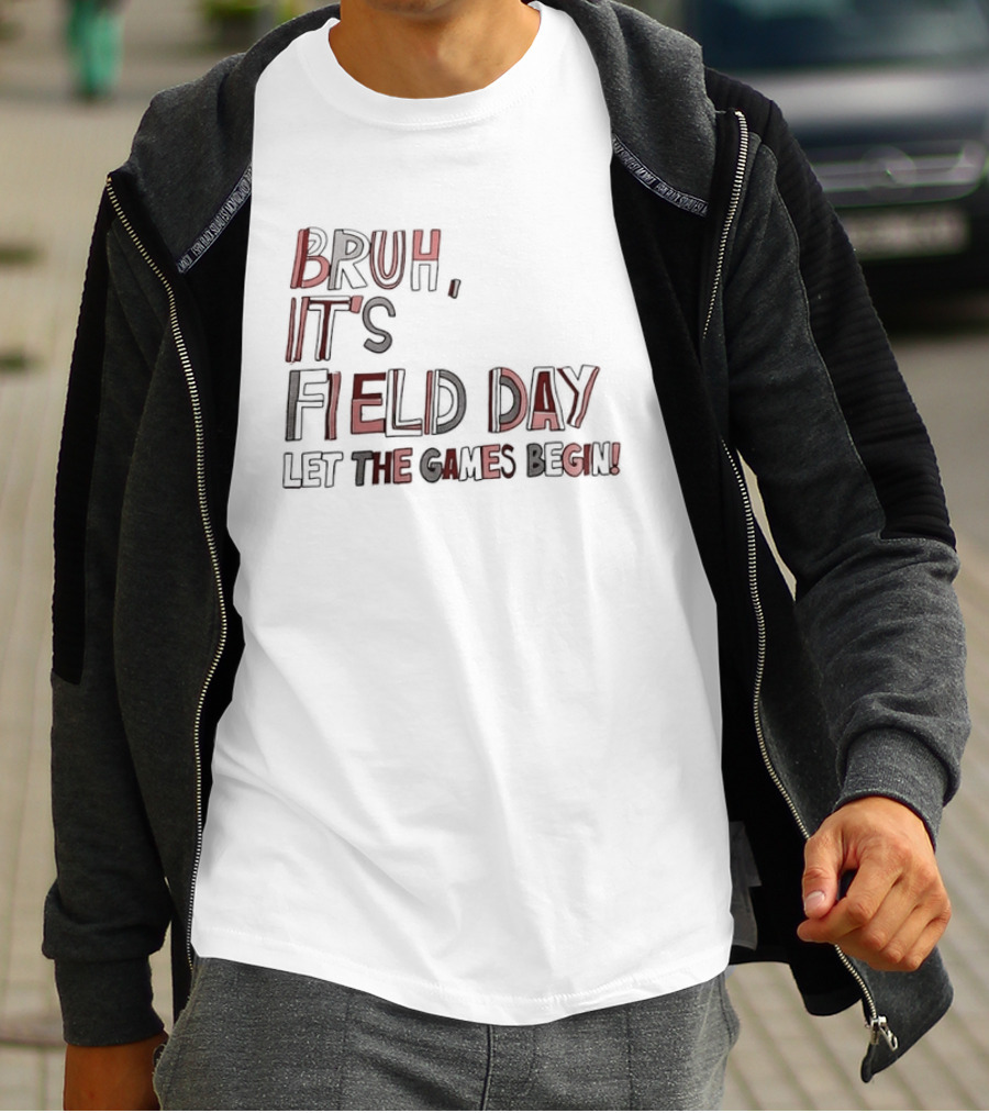 Bruh It’s Field Day Let The Games Begin T-Shirt