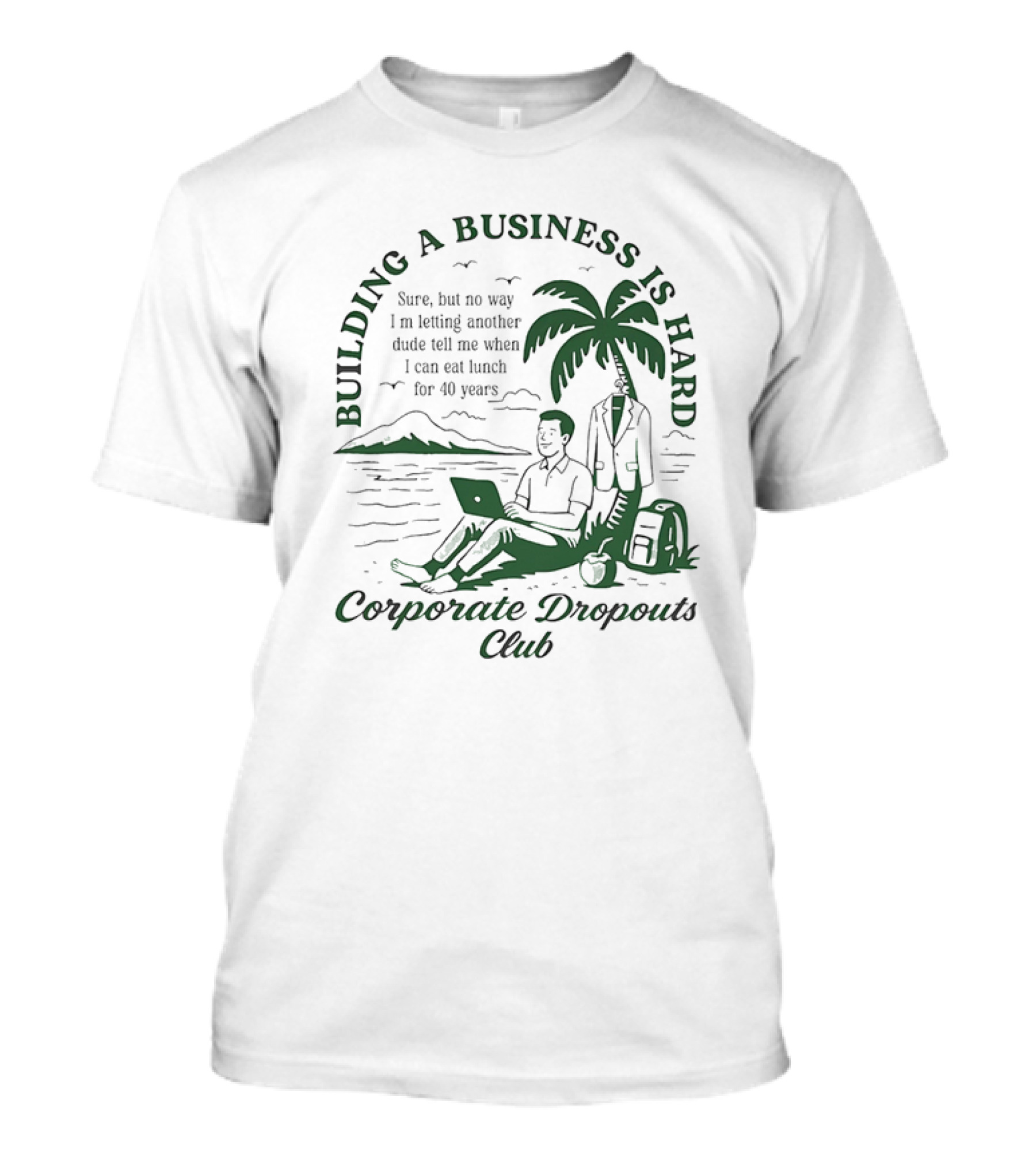 Building A Business Is Hard Corporate Dropouts Club Palm Tree Laptop Scene T-Shirt