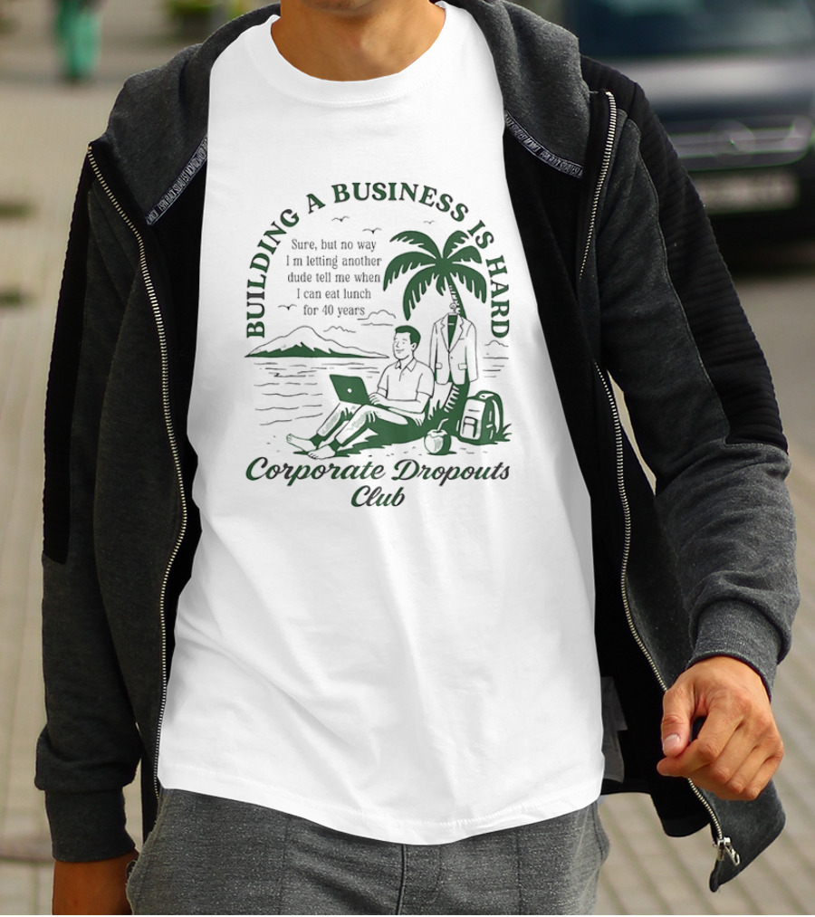 Building A Business Is Hard Corporate Dropouts Club Palm Tree Laptop Scene T-Shirt