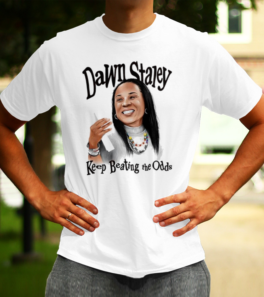 Dawn Staley Keep Beating The Odds Positive Inspirational Message T-Shirt