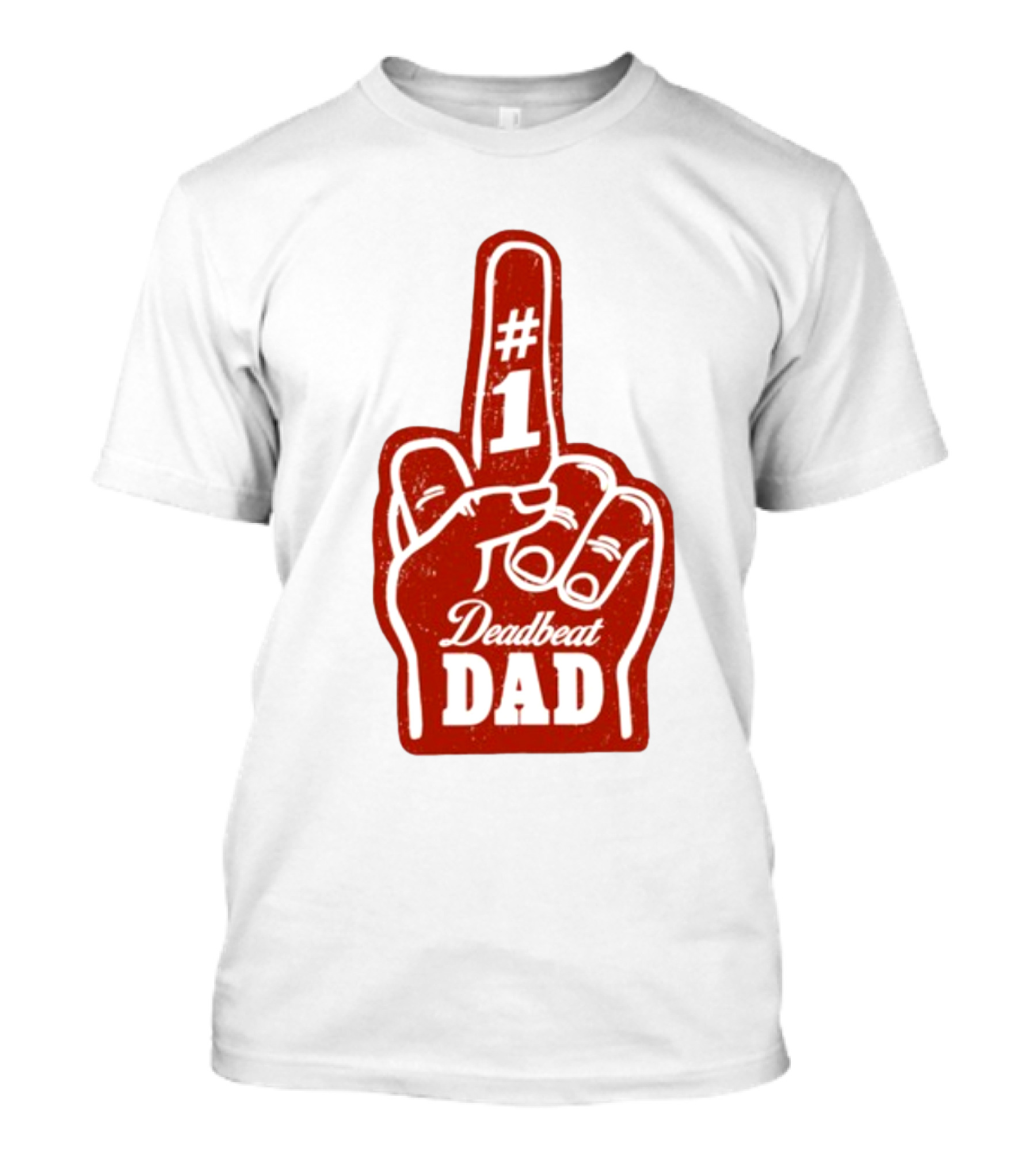 Deadbeat Dad Number One Foam Finger T-Shirt