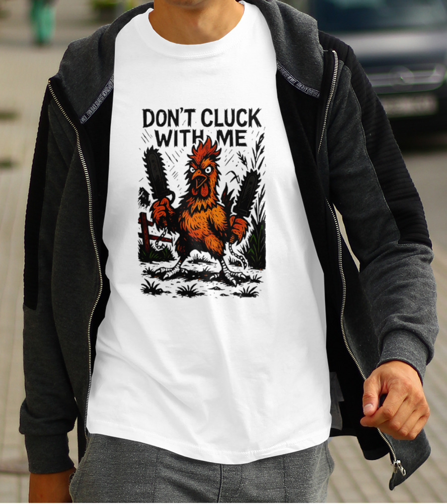 Chainsaw Chick Don’t Cluck With Me Fierce Chicken Holding Dual Chainsaw T-Shirt