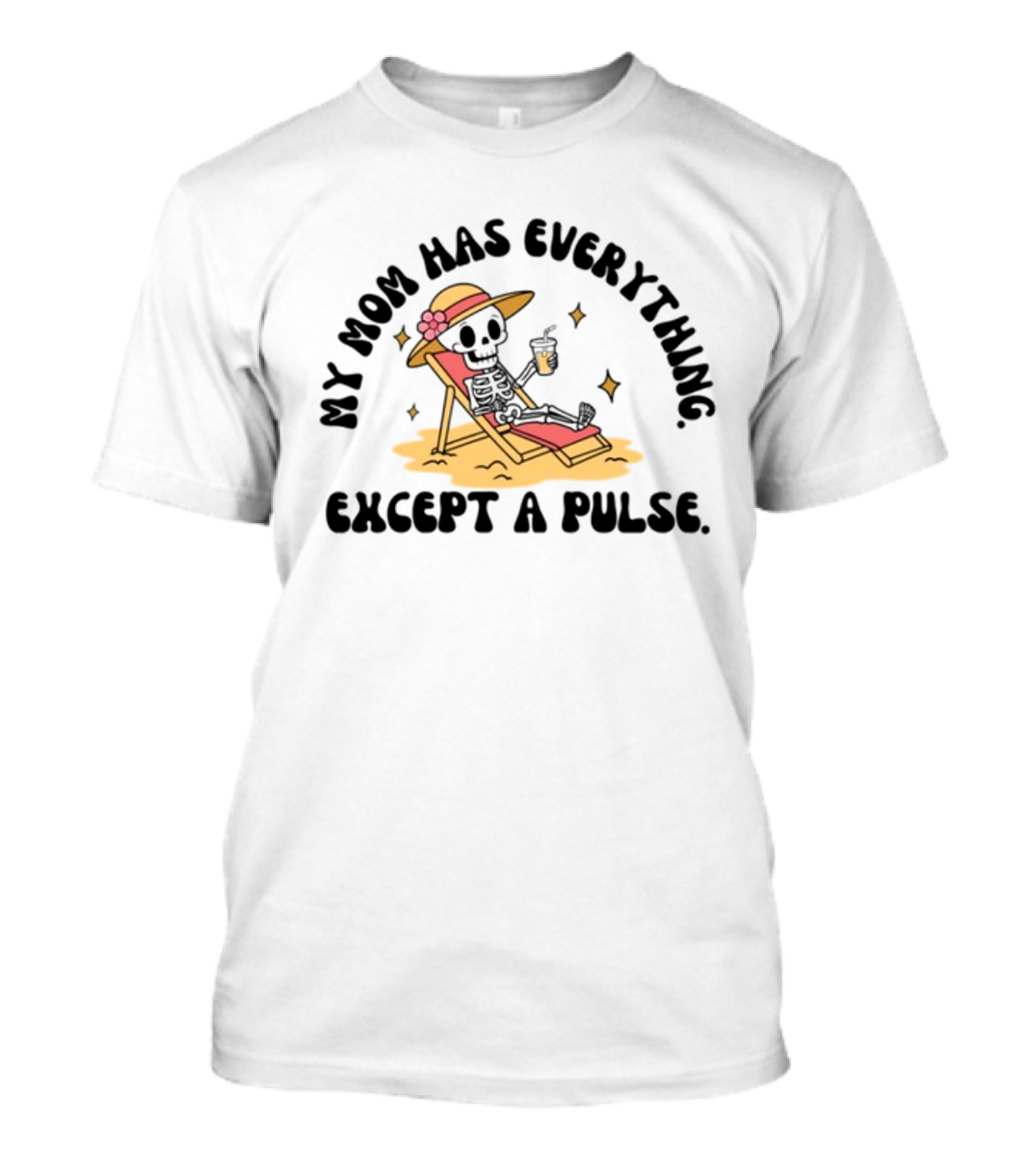 Double Cross Co My Mom Has Everything Except A Pulse Beach Hat Sand Lounge Chair T-Shirt
