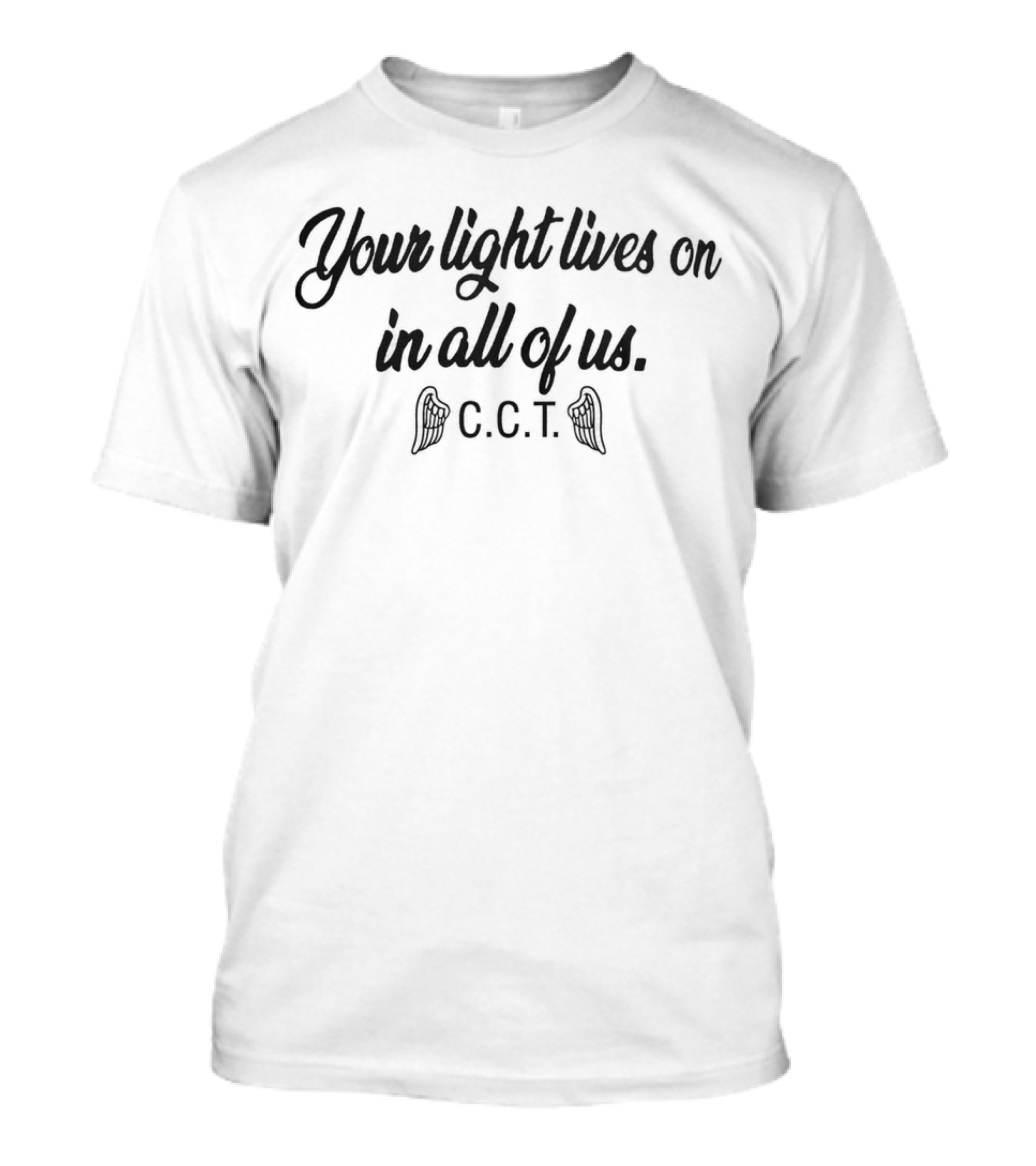 Your Light Lives On In All Of Us C.C.T. T-Shirt
