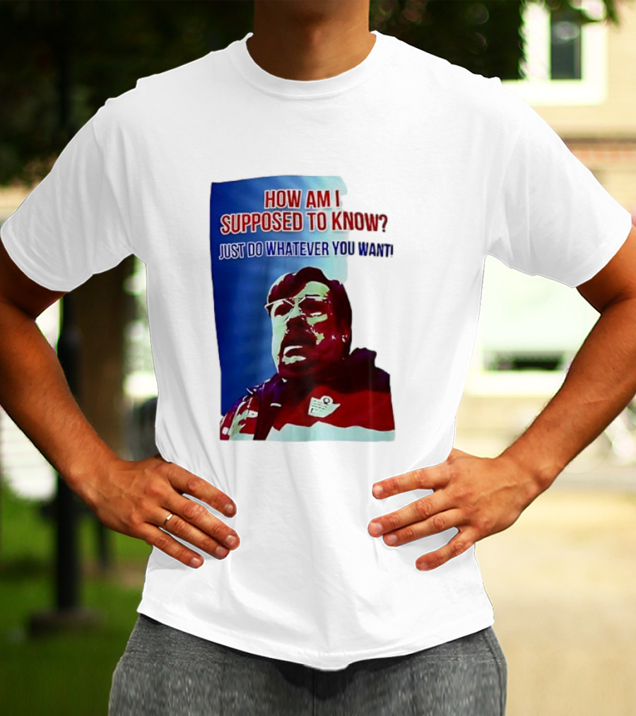 England Mike How Am I Supposed To Know T-Shirt