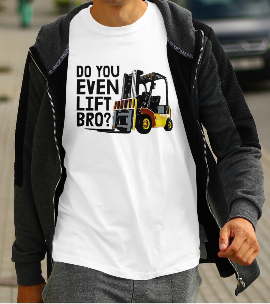Forklift Do You Even Lift Bro Yellow Truck T-Shirt