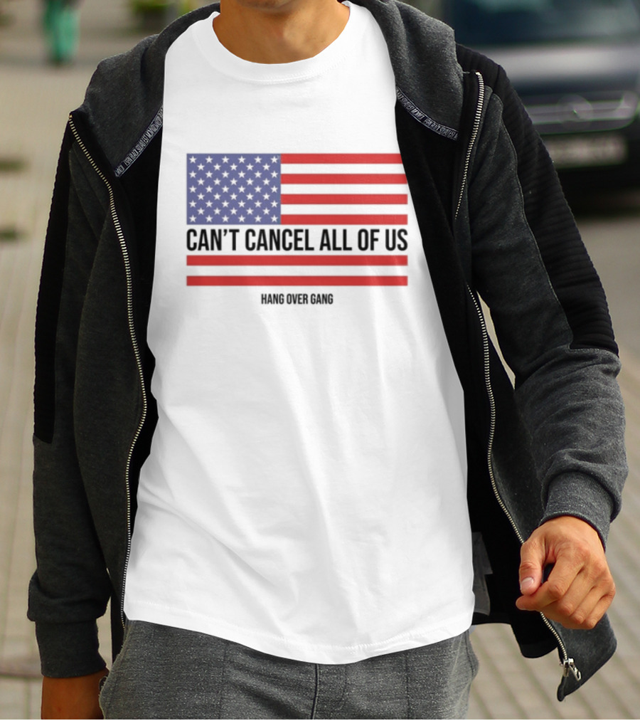Hang Over Gang Can't Cancel All Of Us American Flag T-Shirt