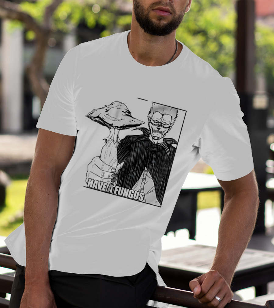 Have A Fungus En Cartoon T-Shirt