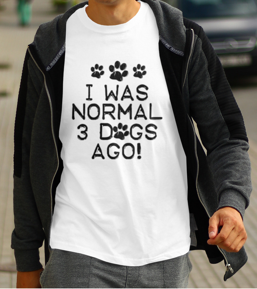 I Was Normal 3 Dogs Ago Funny Dog Lover Paw Print Design T-Shirt